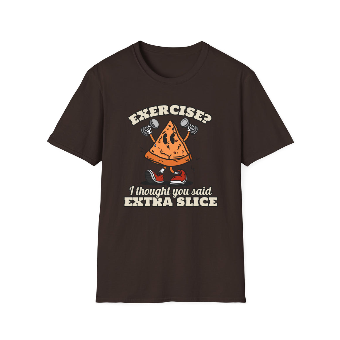 A black funny gym T-shirt that says Exercise? I thought You Said Extra Slice.
