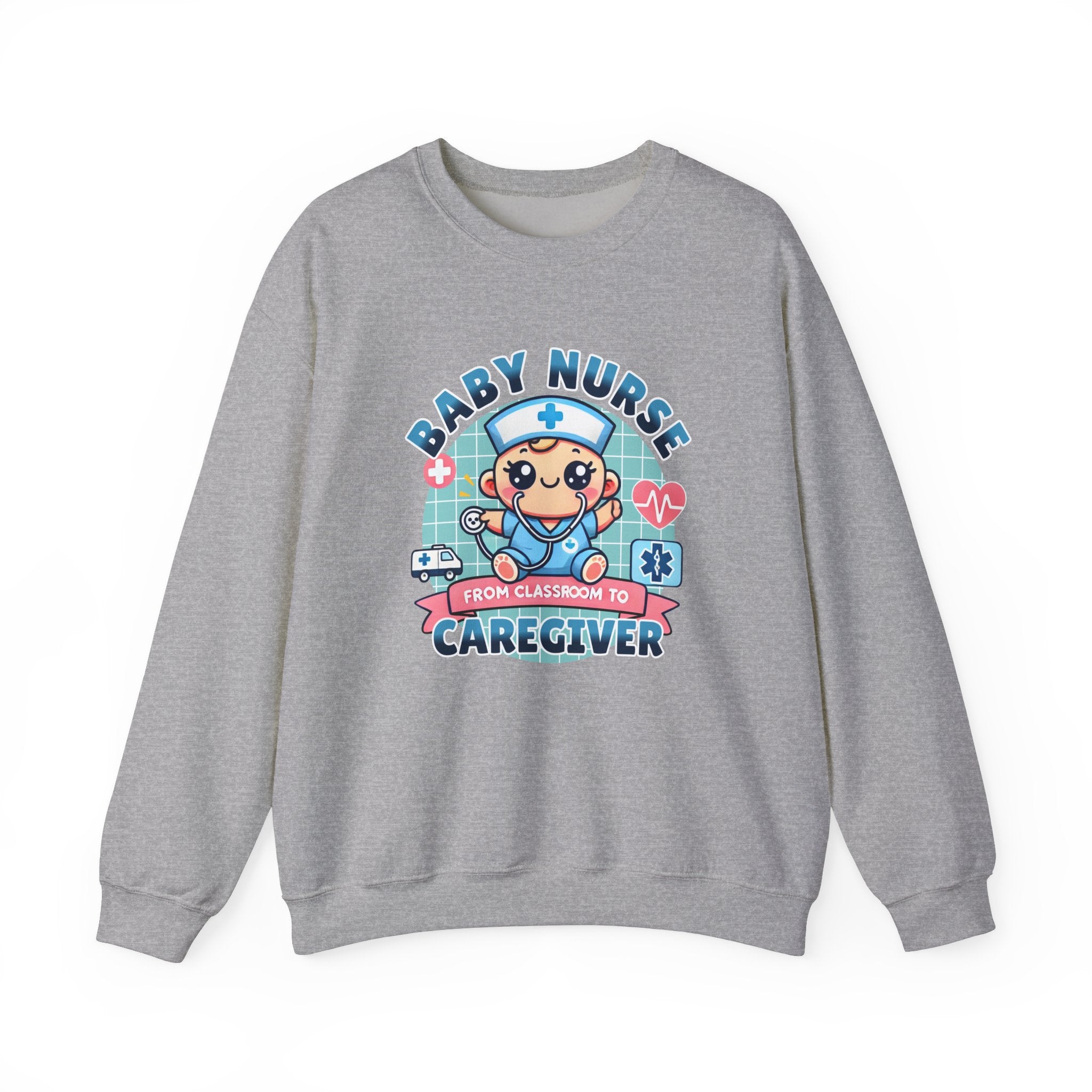 A light grey sweatshirt with a cute, cartoon-style design that reads 'Baby Nurse - From Classroom to Caregiver.' The graphic features a smiling baby nurse character in scrubs, holding a stethoscope, with icons of medical elements like an ambulance, heartbeat, and medical cross around. 