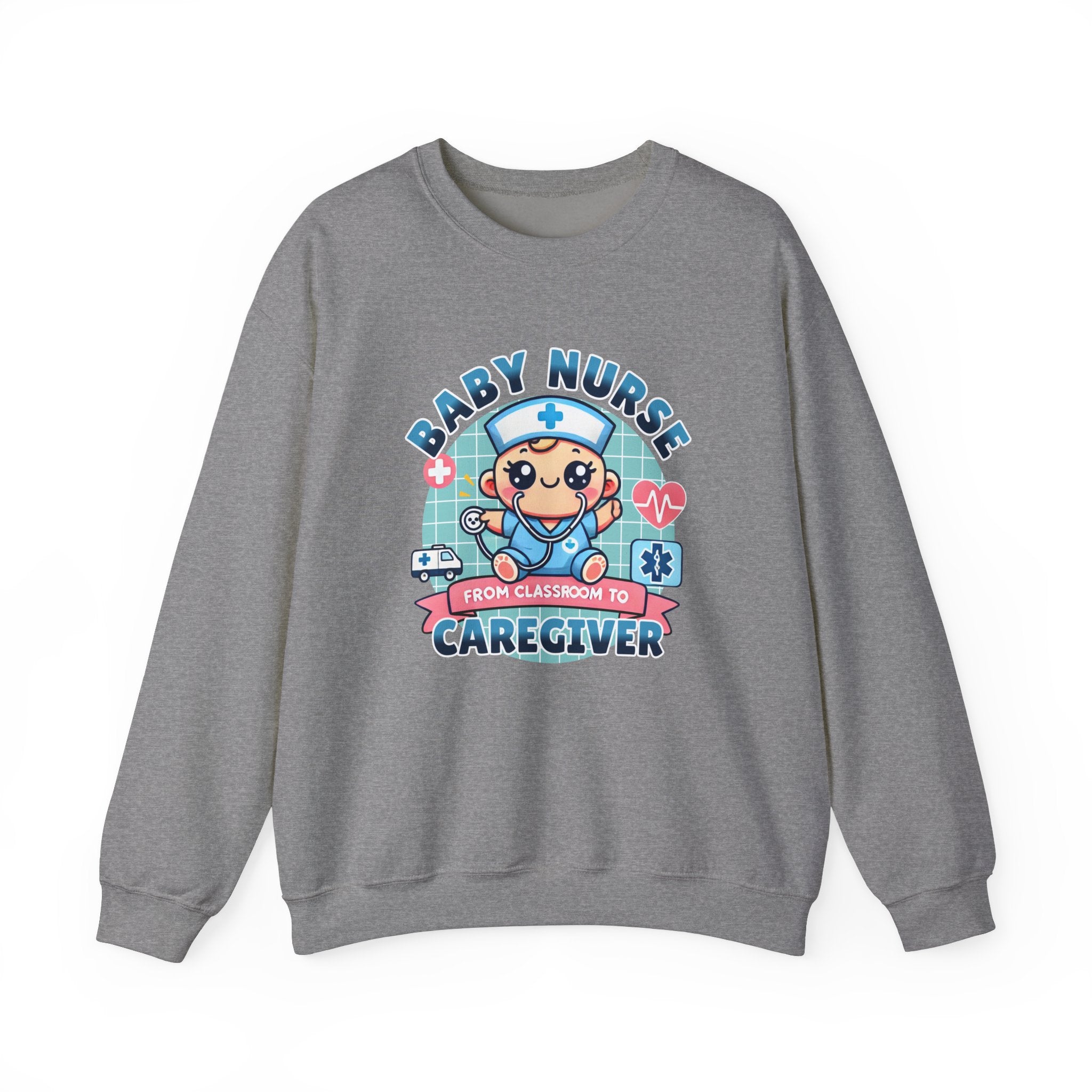 A sports grey sweatshirt with a cute, cartoon-style design that reads 'Baby Nurse - From Classroom to Caregiver.' The graphic features a smiling baby nurse character in scrubs, holding a stethoscope, with icons of medical elements like an ambulance, heartbeat, and medical cross around. 