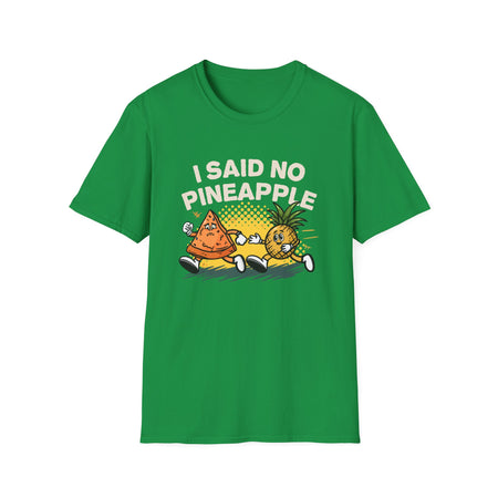 Irish green T-shirt featuring a humorous 'I Said No Pineapple' design with animated characters of a pizza slice and a pineapple in a playful scene. Perfect for pizza lovers with a sense of humor about the pineapple-on-pizza debate.