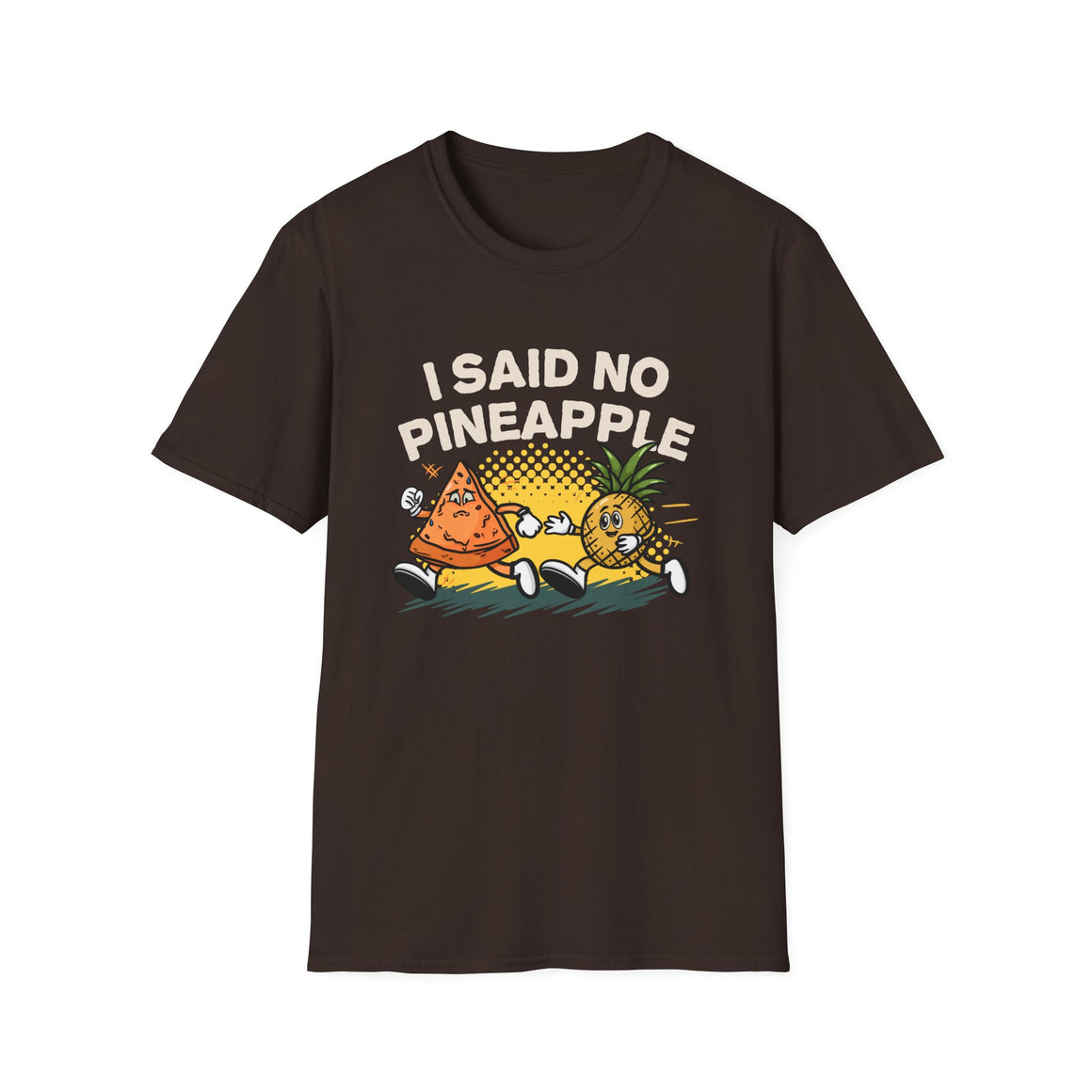 Brown T-shirt featuring a humorous 'I Said No Pineapple' design with animated characters of a pizza slice and a pineapple in a playful scene. Perfect for pizza lovers with a sense of humor about the pineapple-on-pizza debate.