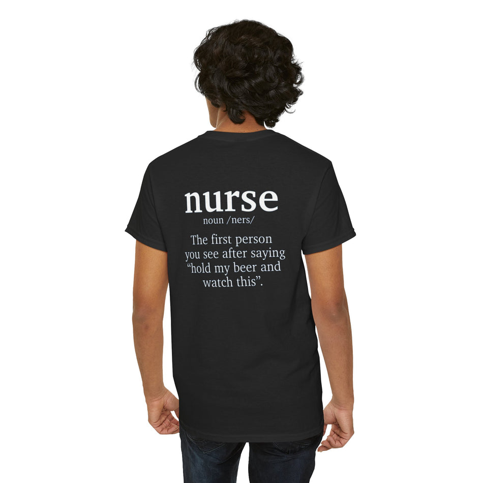 Back view of a black t-shirt featuring a humorous nurse definition that reads 'nurse noun /ners/ The first person you see after saying "hold my beer and watch this." This funny nurse-themed t-shirt is perfect for healthcare professionals with a sense of humor.