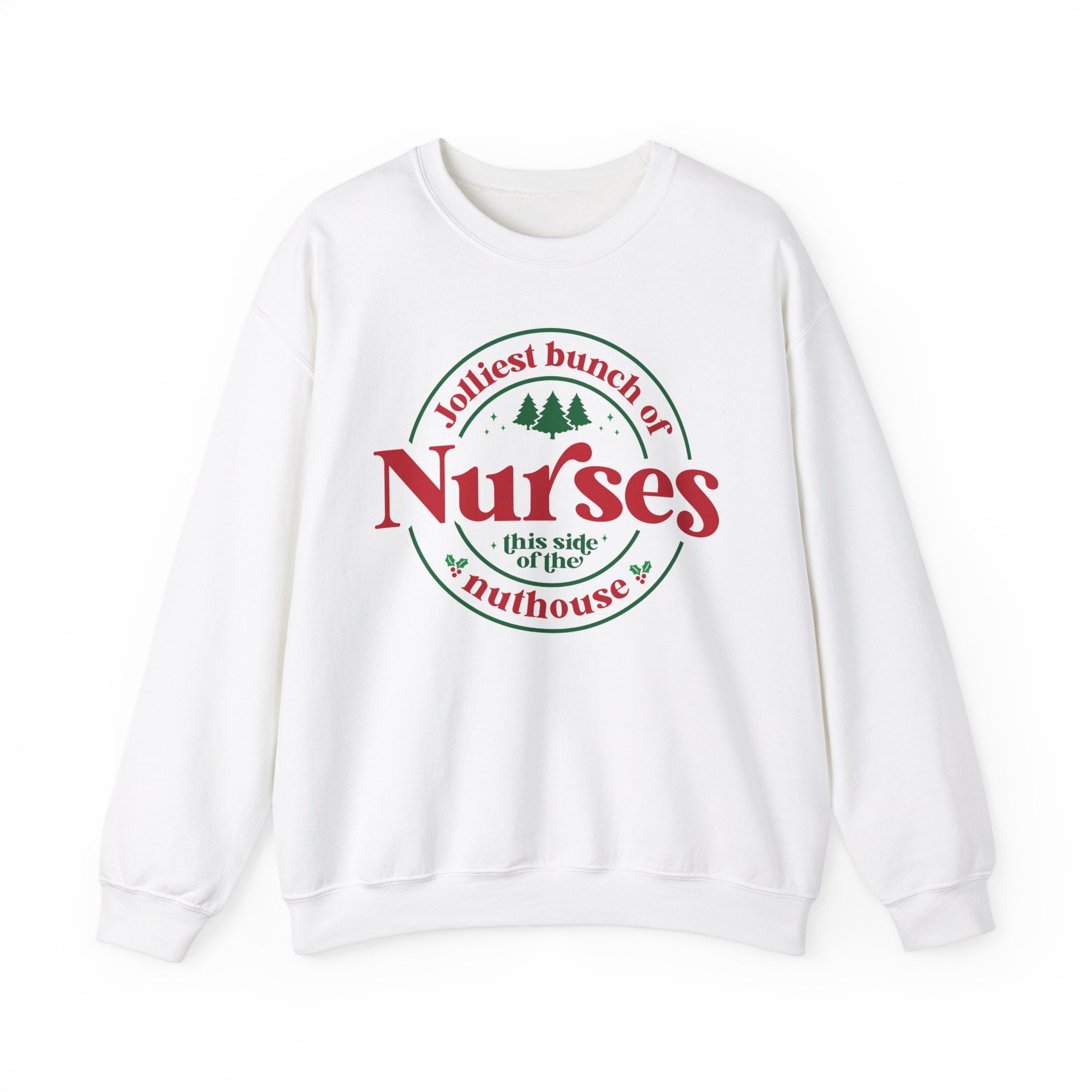 White Christmas sweatshirt with the humorous phrase 'Jolliest bunch of Nurses this side of the nuthouse,' surrounded by festive elements like trees and holly. A perfect holiday-themed gift for nurses with a sense of humor, celebrating Christmas in a fun and lighthearted style.