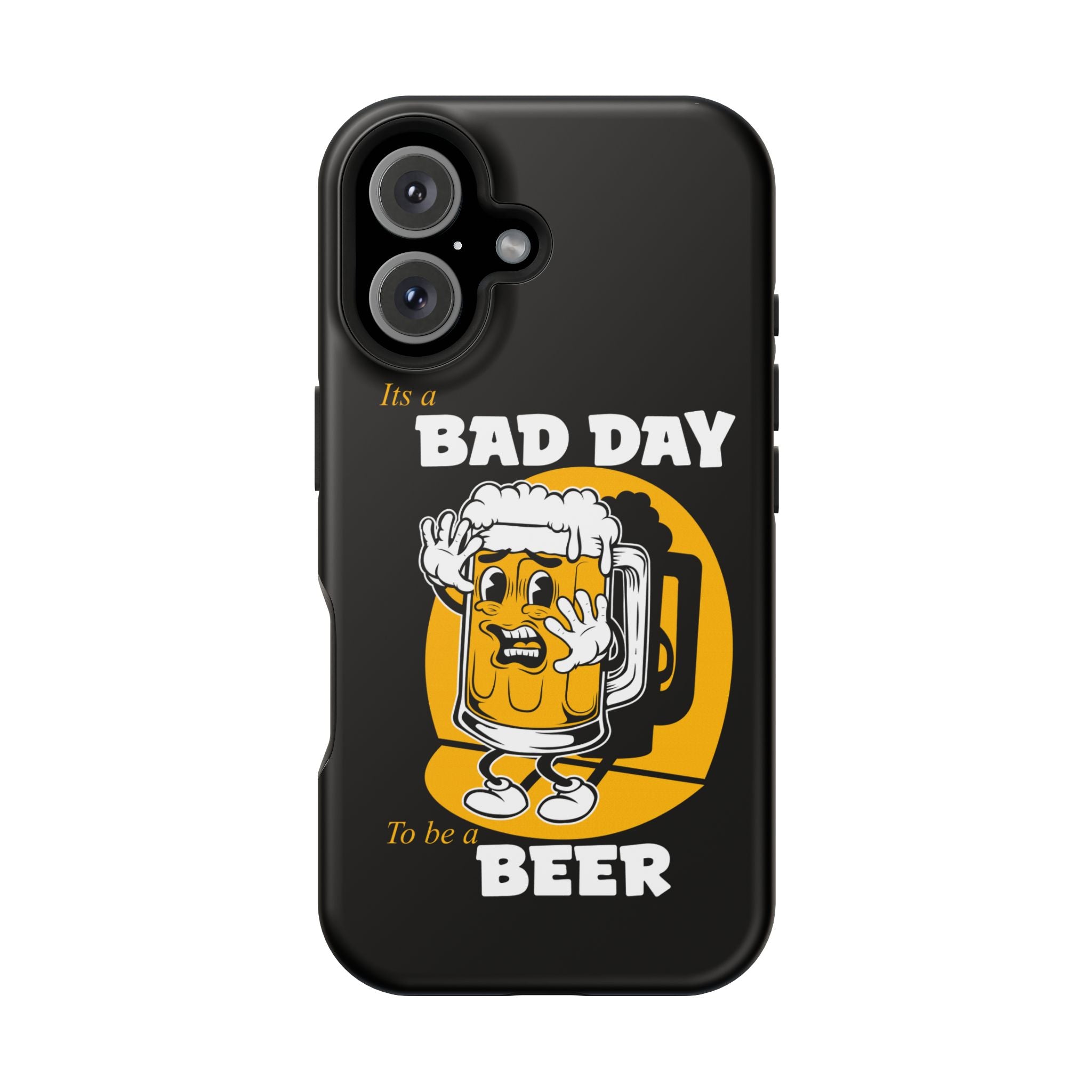 It's a Bad Day to Be a Beer Magnetic Tough Phone Case - Black case with humorous beer character design. Dual-layer protection with polycarbonate shell and flexible TPU lining. Compatible with MagSafe® accessories. Fun, durable phone case for beer lovers.