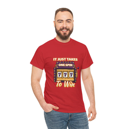 Person wearing a red t-shirt with the text "It Just Takes One Spin To Win" and a slot machine showing triple sevens. This shirt is one of the humorous casino-inspired shirts, perfect for anyone who enjoys a touch of gambling humor and the excitement of casino games.