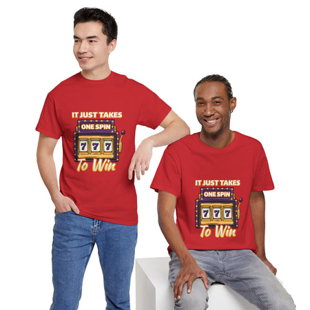Person wearing a red t-shirt with the text "It Just Takes One Spin To Win" and a slot machine showing triple sevens. This shirt is one of the humorous casino-inspired shirts, perfect for anyone who enjoys a touch of gambling humor and the excitement of casino games.
