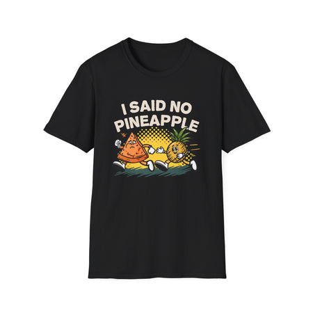 Black T-shirt featuring a humorous 'I Said No Pineapple' design with animated characters of a pizza slice and a pineapple in a playful scene. Perfect for pizza lovers with a sense of humor about the pineapple-on-pizza debate.