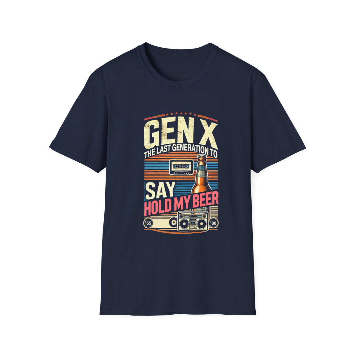 A retro-inspired design featuring the phrase 'Gen X, the last generation to say hold my beer,' along with vintage elements like a cassette tape, beer bottle, and boombox. Perfect for Generation X individuals who appreciate nostalgic humor and classic style.