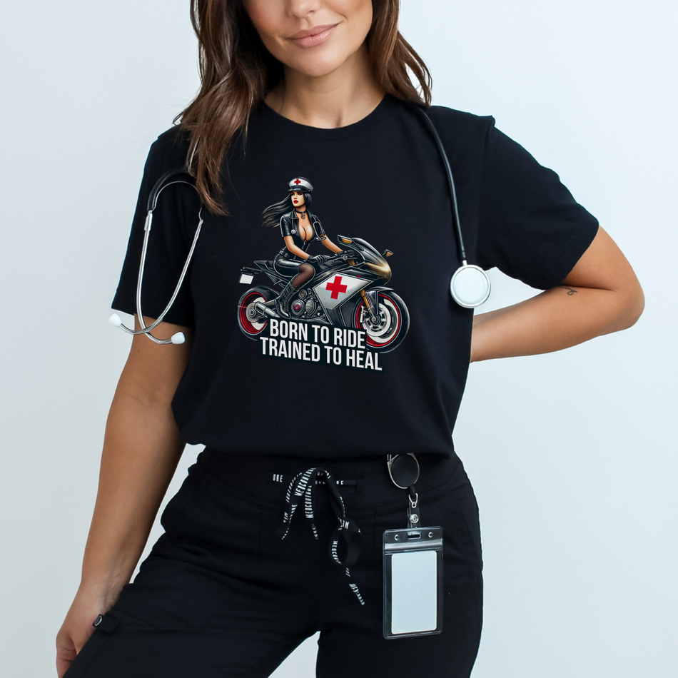 Born to Ride, Trained to Heal - Fearless Nurse Biker T-Shirt