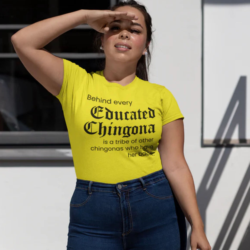 Educated Chingona T-Shirt - Smart, Strong, and Fearless